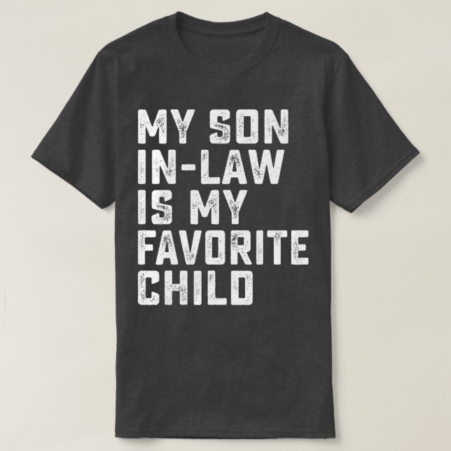 My SonInLaw Is My Favorite Child Retro Wedding New T-Shirt (Design Front)