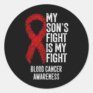 My Son's Fight Is My Fight Blood Cancer Awareness  Classic Round Sticker