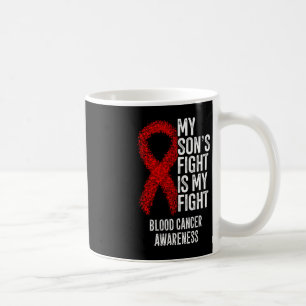 My Son's Fight Is My Fight Blood Cancer Awareness  Coffee Mug