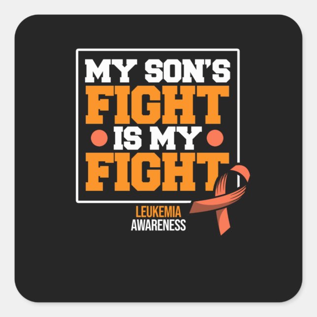 My Son's Fight Is My Fight Leukaemia Awareness Square Sticker (Front)
