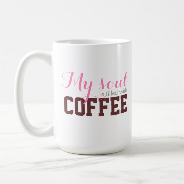 My Soul is filled with COFFEE 15oz mug (Left)