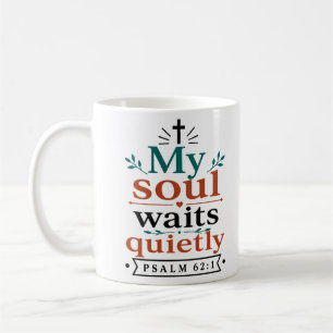 My Soul Waits Quietly Faith Based Encouragement Coffee Mug