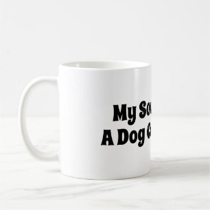 My Soulmate Is A Dog Called Coffee Mug