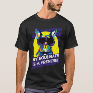 My Soulmate Is a Frenchie Rescue Dog French Bulldo T-Shirt