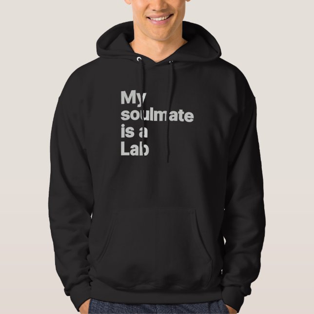My soulmate is a laboratory hoodie (Front)