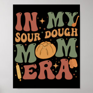 My Sourdough Mum Era Poster