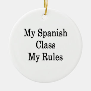 My Spanish Class My Rules Ceramic Ornament