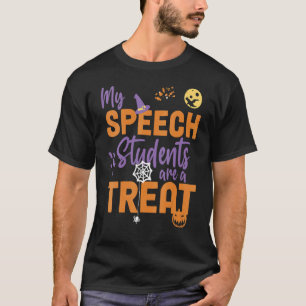 My Speech Students are a Treat Halloween SLP Speec T-Shirt