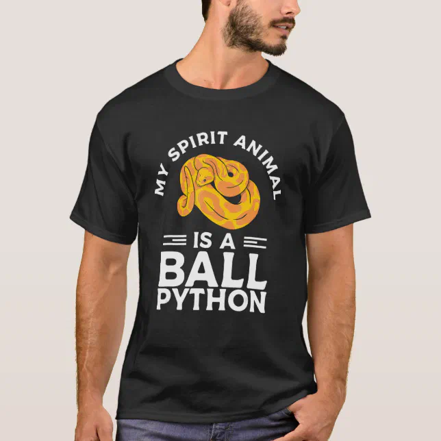 My Spirit Animal Is A Ball Python Pythons Snake Re T-Shirt | Zazzle