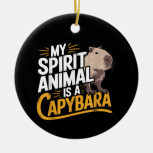 My Spirit Animal Is a Capybara Cute & Funny Animal Ceramic Ornament