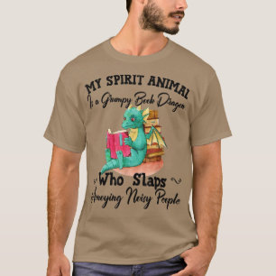 My Spirit Animal Is A Grumpy Book Dragon Funny Dra T-Shirt