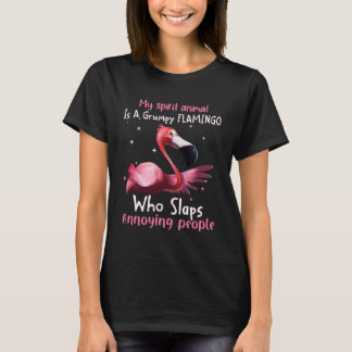 My Spirit Animal Is A Grumpy Flamingo Who Slaps An T-Shirt