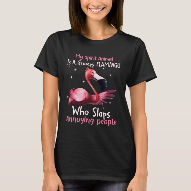 My Spirit Animal Is A Grumpy Flamingo Who Slaps An T-Shirt (Front)