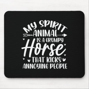 My Spirit Animal Is A Grumpy Horse Equestrian Hors Mouse Pad
