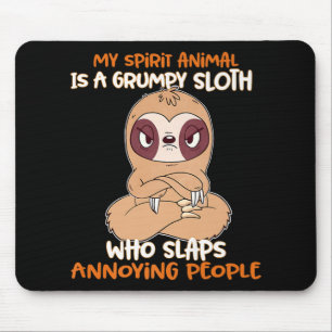 My Spirit Animal Is A Grumpy Sloth Mouse Pad