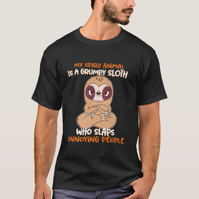 My Spirit Animal Is A Grumpy Sloth T-Shirt (Front)