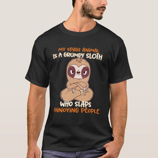 My Spirit Animal Is A Grumpy Sloth Who Slaps Annoy T-Shirt (Front)