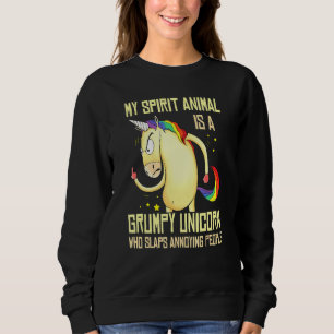 My Spirit Animal Is A Grumpy Unicorn Who Slaps Peo Sweatshirt