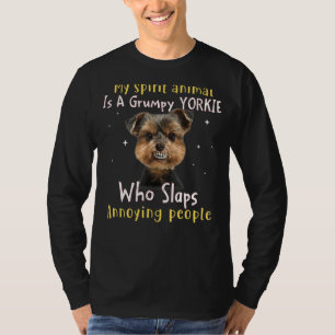 My Spirit Animal Is A Grumpy Yorkie Yorkie T-Shirt