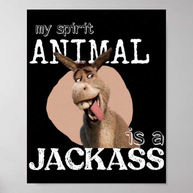 My spirit animal is a jackass  poster (Front)