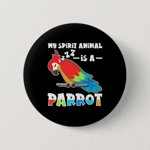 My Spirit Animal Is A Parrot 6 Cm Round Badge