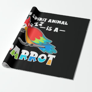 My Spirit Animal Is A Parrot Wrapping Paper