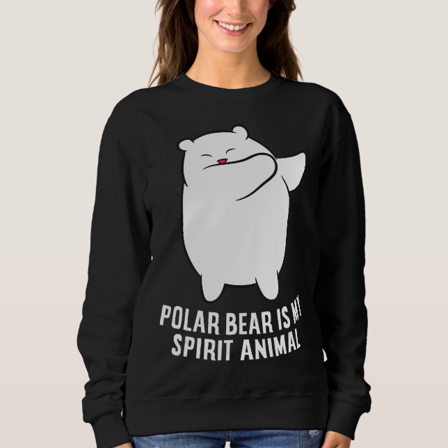 My Spirit Animal Is A Polar Bear | Cute Polar Bear Sweatshirt (Front)