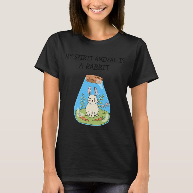 My Spirit Animal Is A Rabbit T-Shirt (Front)