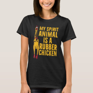 My Spirit Animal Is A Rubber Chicken Chicken Appa T-Shirt