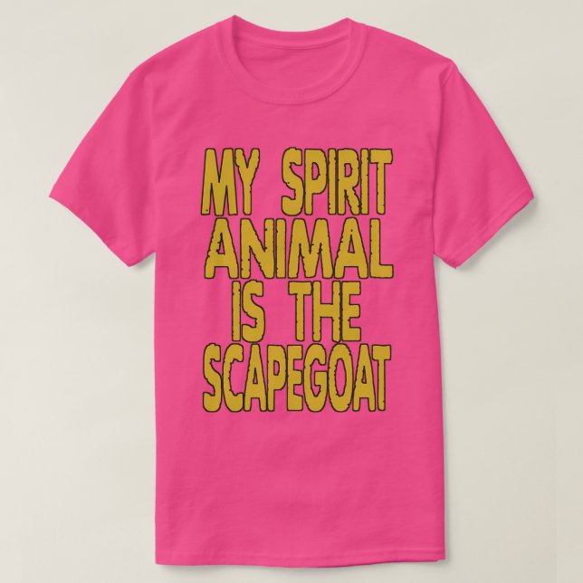 MY SPIRIT ANIMAL IS A SCAPEGOAT  T-Shirt (Design Front)
