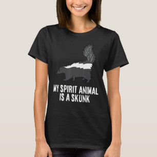 My Spirit Animal Is A Skunk T-Shirt