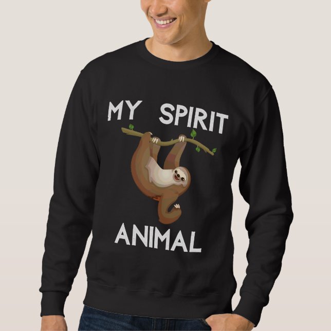 My Spirit Animal Is A Sloth  121 Sweatshirt (Front)