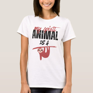 My spirit animal is a sloth _ funny sayins T-Shirt