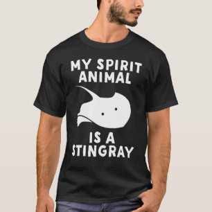 My Spirit Animal is a Stingray - Funny Stingray T-Shirt