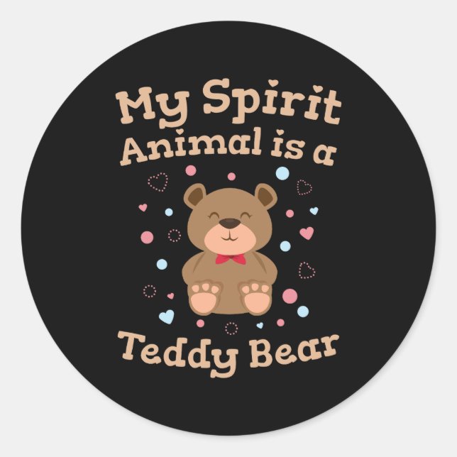 My Spirit Animal Is a Teddy Bear Classic Round Sticker (Front)