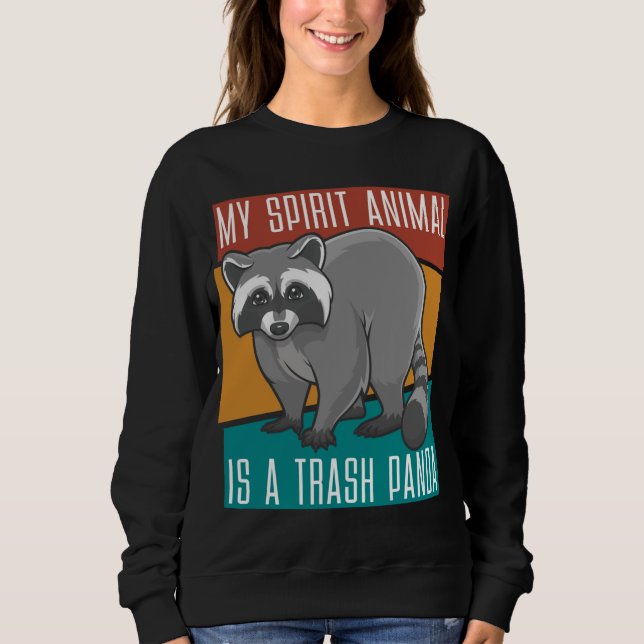 My Spirit Animal Is A Trash Panda Racoon Sweatshirt (Front)