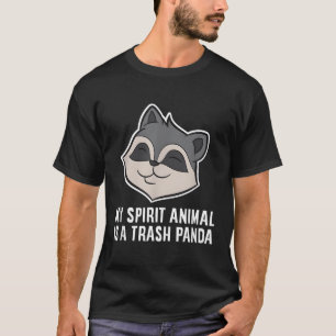My Spirit Animal Is A Trash Panda Racoon T-Shirt