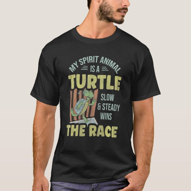 My Spirit Animal Is A Turtle Slow & Steady Wins Ru T-Shirt (Front)