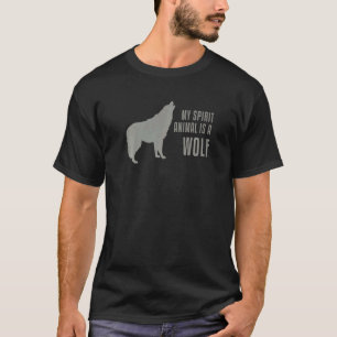 My Spirit Animal is a Wolf T-Shirt