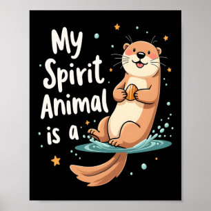 My Spirit Animal Is An Otter Cute Funny Animal  Poster