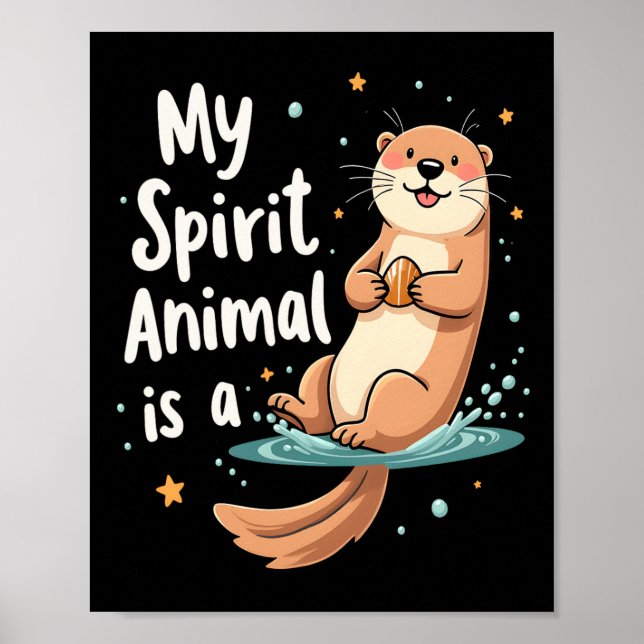My Spirit Animal Is An Otter Cute Funny Animal  Poster (Front)