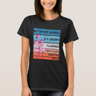 My Spirit Animal Is Grumpy Flamingo Flamingo 1 T-Shirt