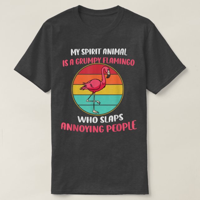 My Spirit Animal Is Grumpy Flamingo  T-Shirt (Design Front)