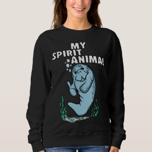 MY SPIRIT ANIMAL Manatee Sweatshirt