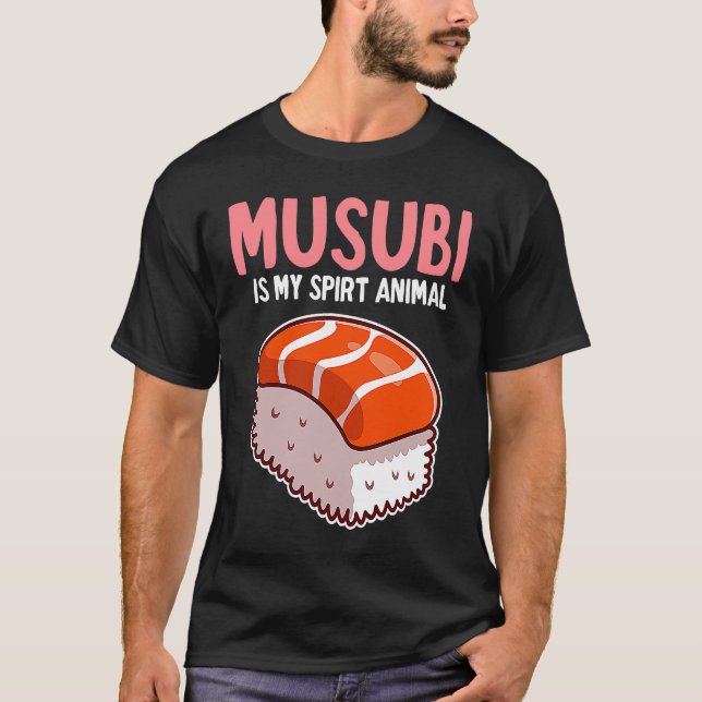 My Spirit Animal Musubi Hawaiian Spam Sushi Funny  T-Shirt (Front)