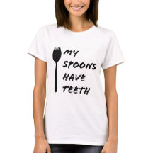 My Spoons Have Teeth Women's Shirt