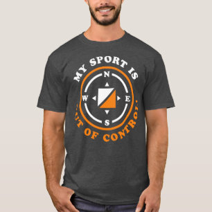 My Sport is Out of Control Orienteering Hiking T-Shirt