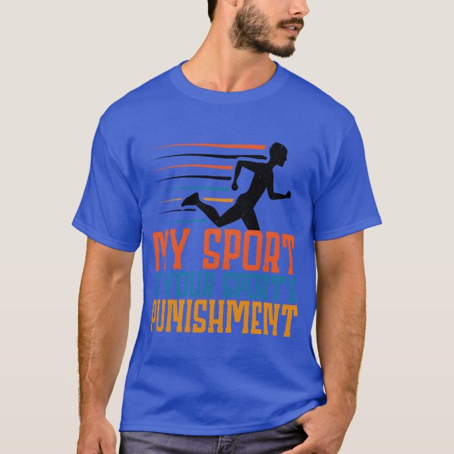 My Sport Is Your Sports Punishment funny T-Shirt (Front)
