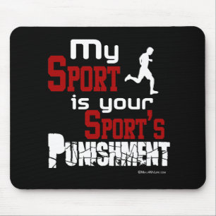 My Sport Is Your Sport's Punishment  – Male Mouse Pad