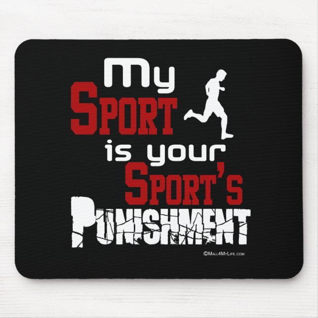 My Sport Is Your Sport's Punishment  – Male Mouse Pad (Front)